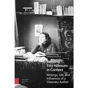 Reading Etty Hillesum in Context: Writings, Life, and Influences of a Visionary Author