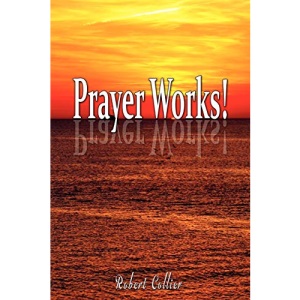 Effective Prayer by Robert Collier (the author of Secret of the Ages)