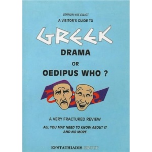 A Visitor's Guide to Greek Drama or Oedipus Who?: A Very Fractured Review