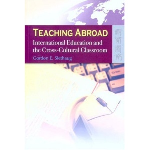 Teaching Abroad: International Education and the Cross-cultural Classroom
