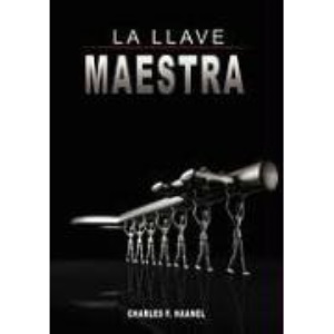 La Llave Maestra / The Master Key System by Charles F. Haanel