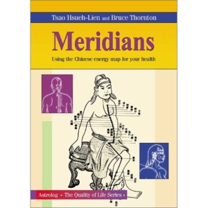 Meridians: Using the Chinese Energy Map for Your Health (Quality of Life)