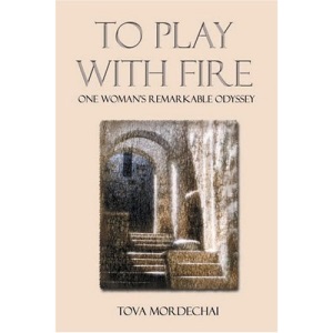 To Play with Fire: One Woman's Remarkable Odyssey