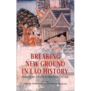 Breaking New Ground in Lao History: Essays on the Seventh to Twentieth Centuries
