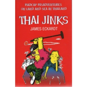 Thai Jinks: madcap misadventures on land and sea in Thailand.