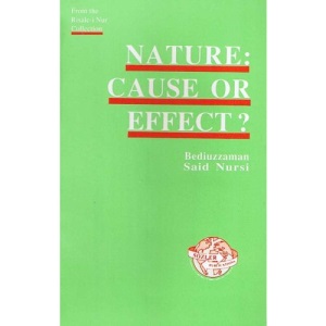 Nature: Cause or Effect? (from the Risale-i Nur Collection)