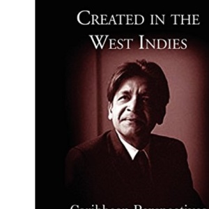 Created in the West Indies: Caribbean Perspectives on V.S. Naipaul