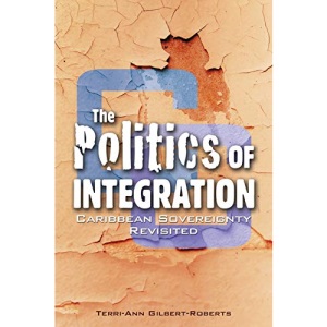 The Politics of Integration: Caribbean Sovereignty Revisited