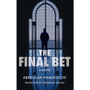 The Final Bet: A Novel (Hoopoe Fiction): An Arabic Detective Novel