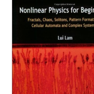 Nonlinear Physics For Beginners: Fractals, Chaos, Solitons, Pattern Formation, Cellular Automata And Complex Systems