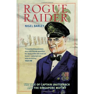Rogue Raider: The Tale of Captain Lauterbach and the Singapore Mutiny