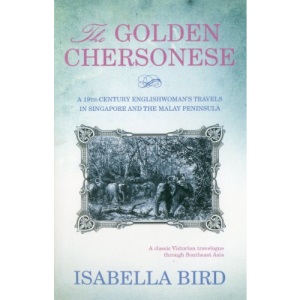 The Golden Chersonese: A 19th-Century Englishwoman's Travels in Singapore and the Malay Peninsula
