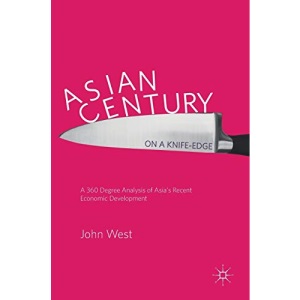 Asian Century… on a Knife-edge: A 360 Degree Analysis of Asia's Recent Economic Development