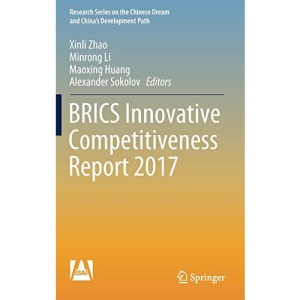 BRICS Innovative Competitiveness Report 2017 (Research Series on the Chinese Dream and China’s Development Path)