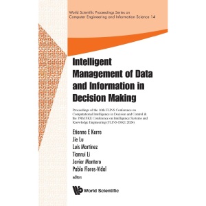 Intelligent Management Of Data And Information In Decision Making -Proceedings Of The 16th Flins Conference On Computational Intelligence In Decision ... Computer Engineering And Information Science)