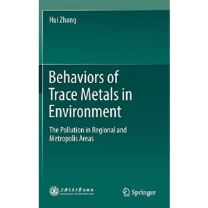 Behaviors of Trace Metals in Environment: The Pollution in Regional and Metropolis Areas