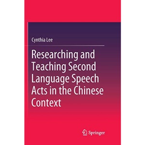 Researching and Teaching Second Language Speech Acts in the Chinese Context