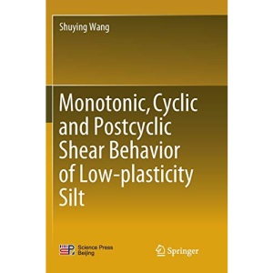 Monotonic, Cyclic and Postcyclic Shear Behavior of Low-plasticity Silt