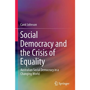 Social Democracy and the Crisis of Equality: Australian Social Democracy in a Changing World