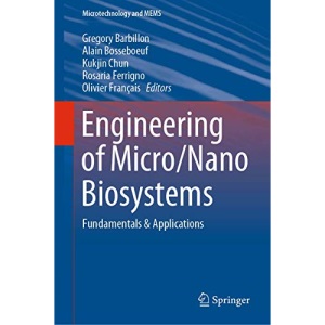 Engineering of Micro/Nano Biosystems: Fundamentals & Applications (Microtechnology and MEMS)