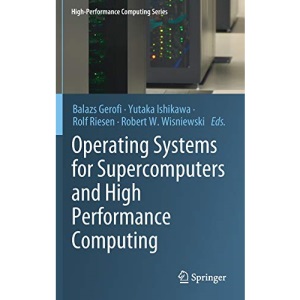 Operating Systems for Supercomputers and High Performance Computing: 1 (High-Performance Computing Series, 1)