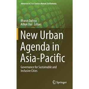New Urban Agenda in Asia-Pacific: Governance for Sustainable and Inclusive Cities (Advances in 21st Century Human Settlements)