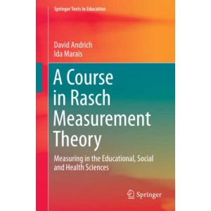 A Course in Rasch Measurement Theory: Measuring in the Educational, Social and Health Sciences (Springer Texts in Education)