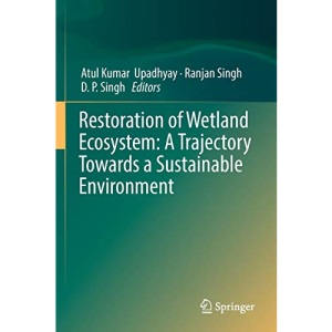 Restoration of Wetland Ecosystem: A Trajectory Towards a Sustainable Environment