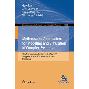 Methods and Applications for Modeling and Simulation of Complex Systems: 19th Asia Simulation Conference, AsiaSim 2019, Singapore, October 30 – ... in Computer and Information Science, 1094)