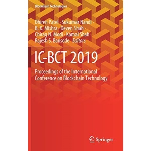 IC-BCT 2019: Proceedings of the International Conference on Blockchain Technology (Blockchain Technologies)