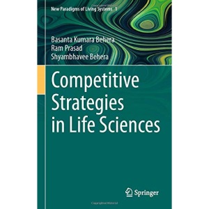 Competitive Strategies in Life Sciences: 1 (New Paradigms of Living Systems)