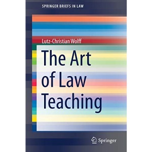 The Art of Law Teaching (SpringerBriefs in Law)