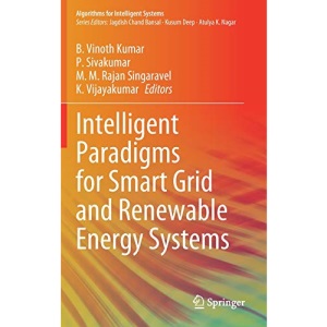 Intelligent Paradigms for Smart Grid and Renewable Energy Systems (Algorithms for Intelligent Systems)