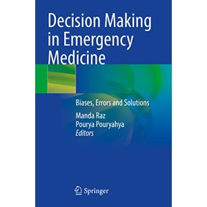 Decision Making in Emergency Medicine: Biases, Errors and Solutions