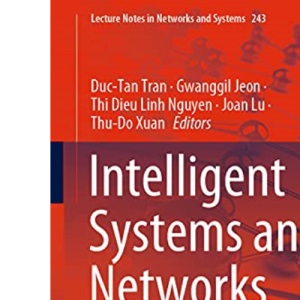 Intelligent Systems and Networks: Selected Articles from ICISN 2021, Vietnam: 243 (Lecture Notes in Networks and Systems, 243)