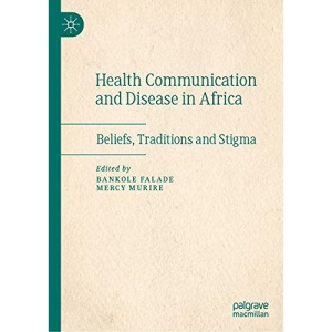Health Communication and Disease in Africa: Beliefs, Traditions and Stigma