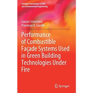 Performance of Combustible Façade Systems Used in Green Building Technologies Under Fire (Springer Transactions in Civil and Environmental Engineering)
