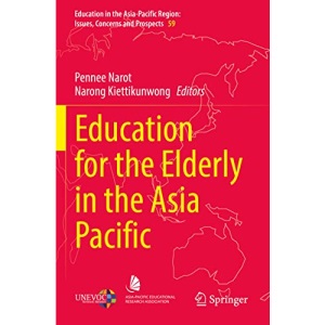 Education for the Elderly in the Asia Pacific: 59 (Education in the Asia-Pacific Region: Issues, Concerns and Prospects, 59)