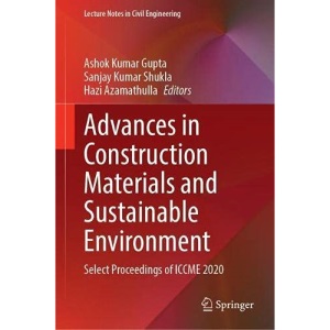 Advances in Construction Materials and Sustainable Environment: Select Proceedings of ICCME 2020: 196 (Lecture Notes in Civil Engineering, 196)