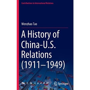A History of China-U.S. Relations (1911–1949) (Contributions to International Relations)