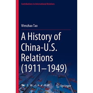 A History of China-U.S. Relations (1911–1949) (Contributions to International Relations)