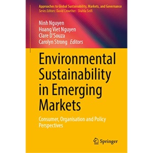 Environmental Sustainability in Emerging Markets: Consumer, Organisation and Policy Perspectives (Approaches to Global Sustainability, Markets, and Governance)