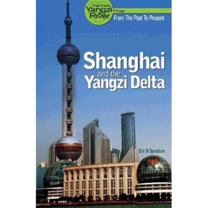 Shanghai and the Yangzi Delta: The Definitive Travel Guide (New Yangzi River Trilogy)