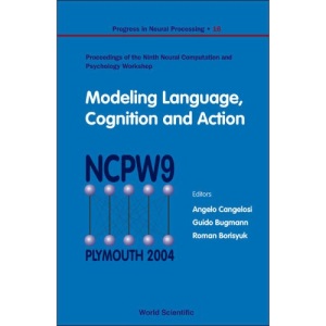 Modeling Language, Cognition And Action - Proceedings Of The Ninth Neural Computation And Psychology Workshop: 16 (Progress In Neural Processing)