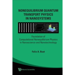 NONEQUILIBRIUM QUANTUM TRANSPORT PHYSICS IN NANOSYSTEMS: FOUNDATION OF COMPUTATIONAL NONEQUILIBRIUM PHYSICS IN NANOSCIENCE AND NANOTECHNOLOGY