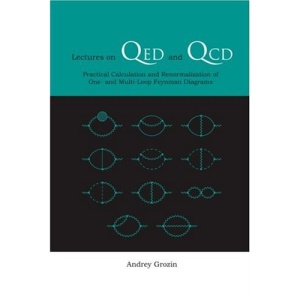 LECTURES ON QED AND QCD: PRACTICAL CALCULATION AND RENORMALIZATION OF ONE- AND MULTI-LOOP FEYNMAN DIAGRAMS