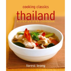 Thailand: A Step-By-Step Cookbook (Cooking Classics)