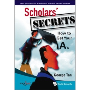 SCHOLARS' SECRETS: HOW TO GET YOUR A'S