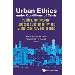 Urban Ethics Under Conditions Of Crisis: Politics, Architecture, Landscape Sustainability And Multidisciplinary Engineering (Urban Planning)