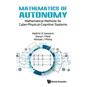 Mathematics Of Autonomy: Mathematical Methods For Cyber-physical-cognitive Systems